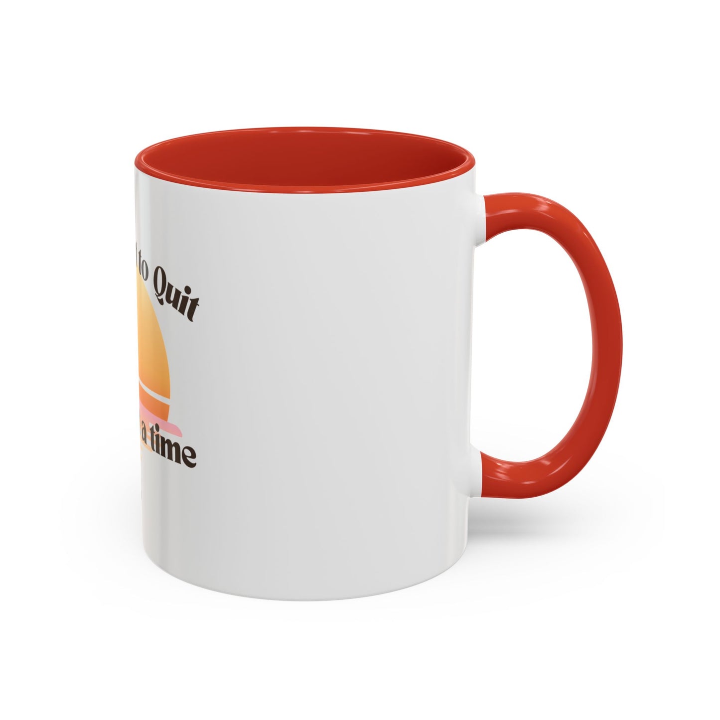 Coffee Mug — "Trying Not to Quit One Sip at a Time" Motivational Sunrise Accent Mug