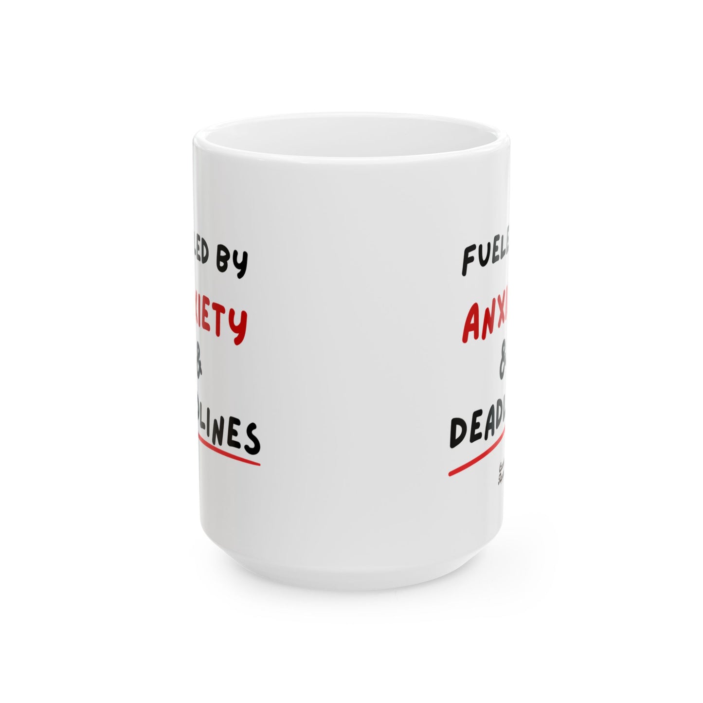 Fueled by Anxiety & Deadlines Ceramic Mug — 11oz/15oz Coffee Cup for Students, Creatives & Remote Workers