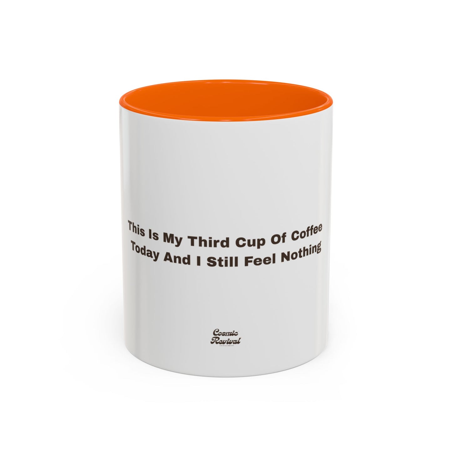 Coffee Mug — "This Is My Third Cup Of Coffee Today And I Still Feel Nothing" Accent Ceramic Mug