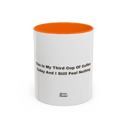 Coffee Mug — "This Is My Third Cup Of Coffee Today And I Still Feel Nothing" Accent Ceramic Mug