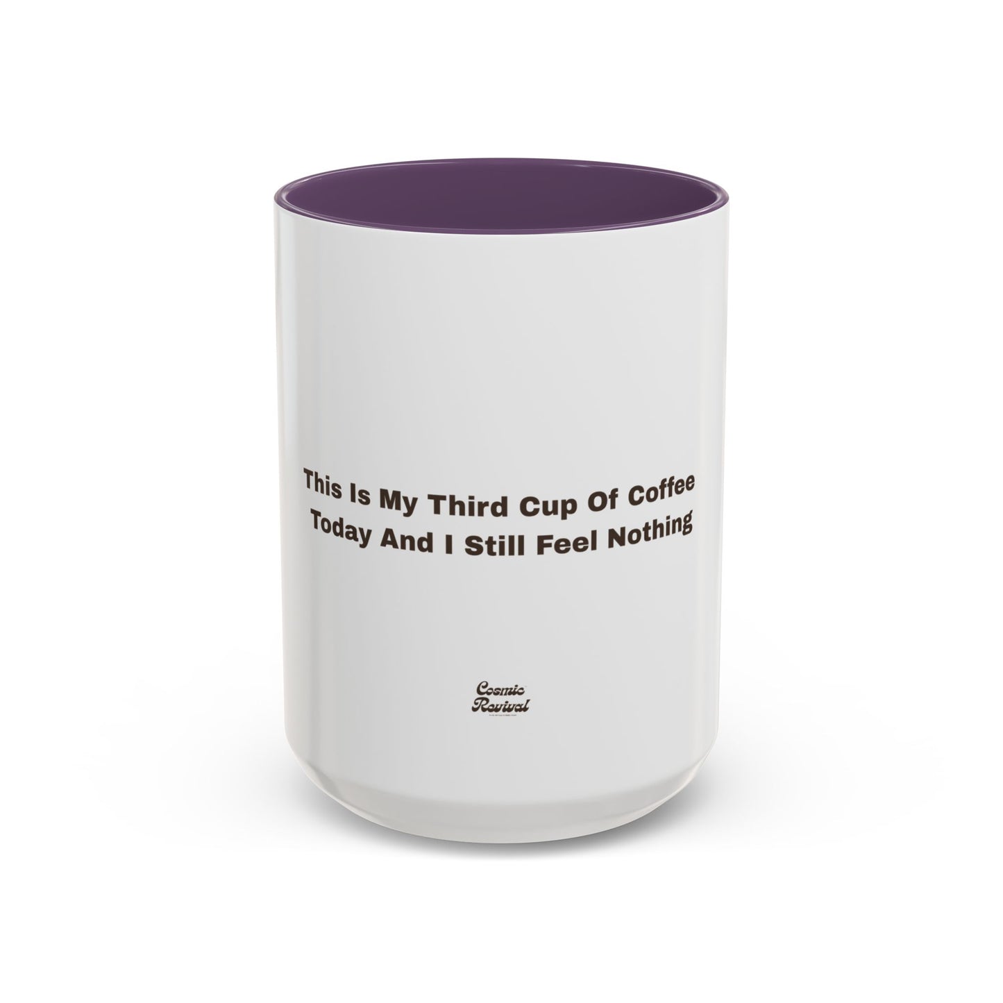 Coffee Mug — "This Is My Third Cup Of Coffee Today And I Still Feel Nothing" Accent Ceramic Mug