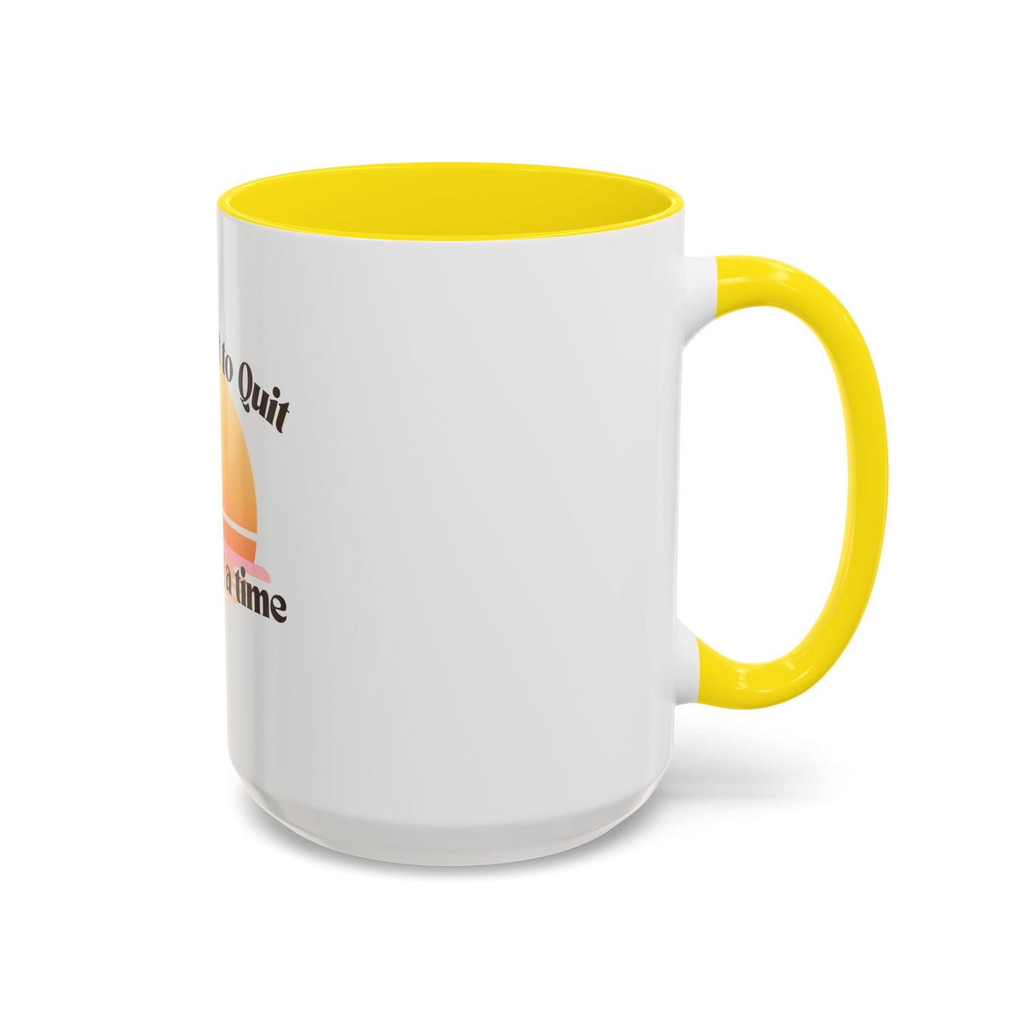 Coffee Mug — "Trying Not to Quit One Sip at a Time" Motivational Sunrise Accent Mug