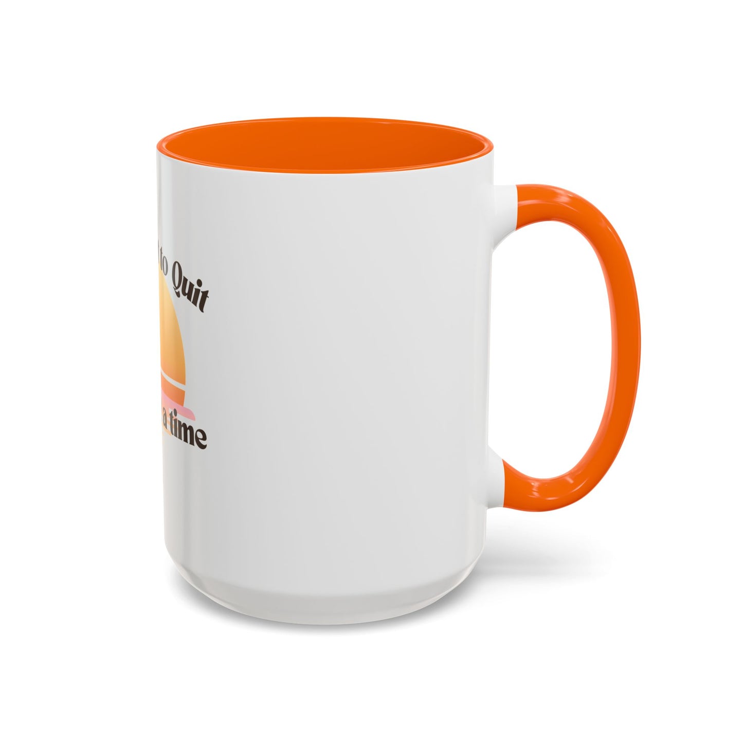 Coffee Mug — "Trying Not to Quit One Sip at a Time" Motivational Sunrise Accent Mug