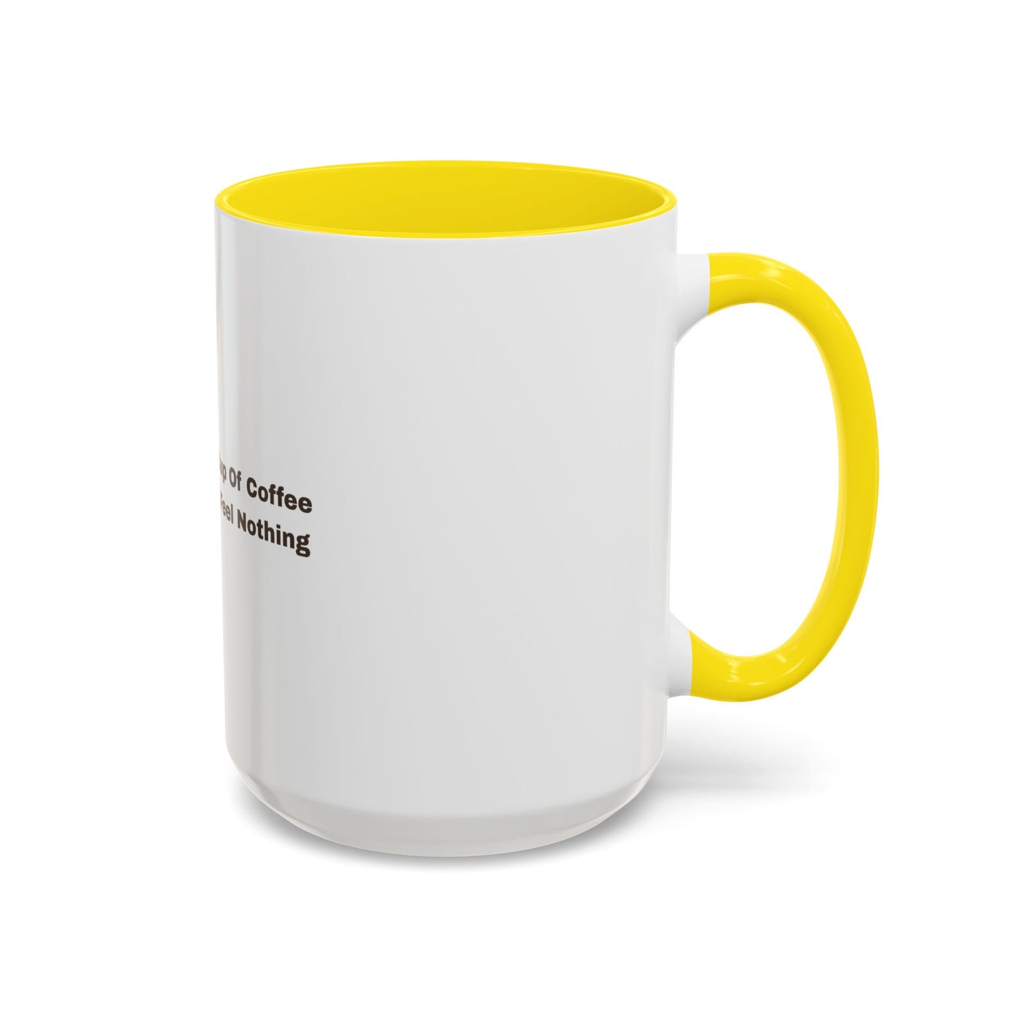 Coffee Mug — "This Is My Third Cup Of Coffee Today And I Still Feel Nothing" Accent Ceramic Mug