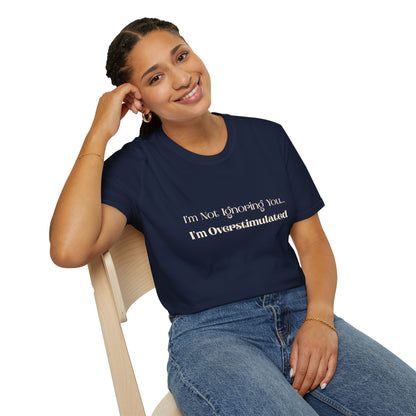 Overstimulated T‑Shirt - "I'm Not Ignoring You... I'm Overstimulated" Introvert Tee