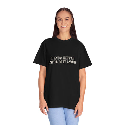 I Know Better, I Still Do It Anyway Vintage Graphic T-Shirt — Relatable Tee