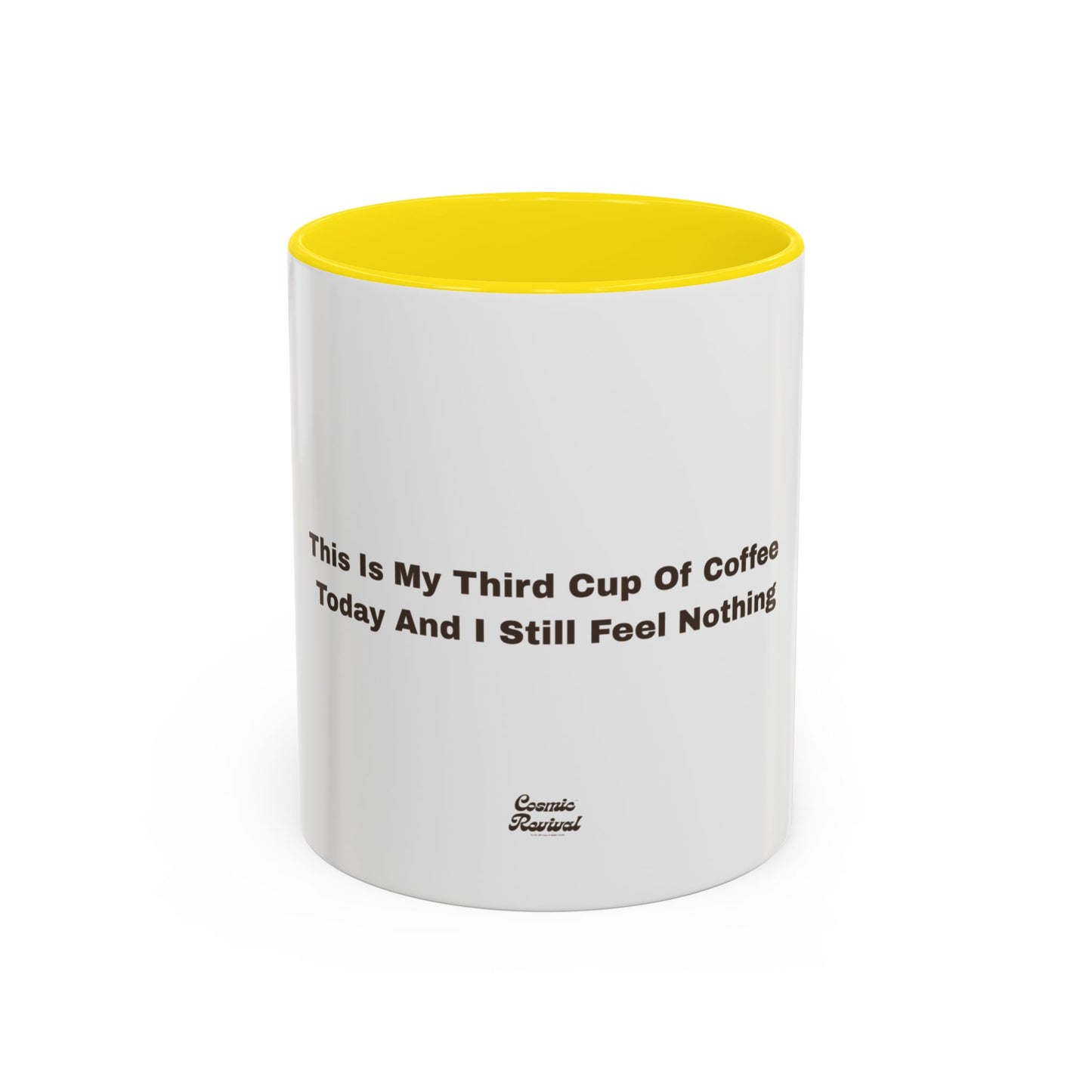 Coffee Mug — "This Is My Third Cup Of Coffee Today And I Still Feel Nothing" Accent Ceramic Mug