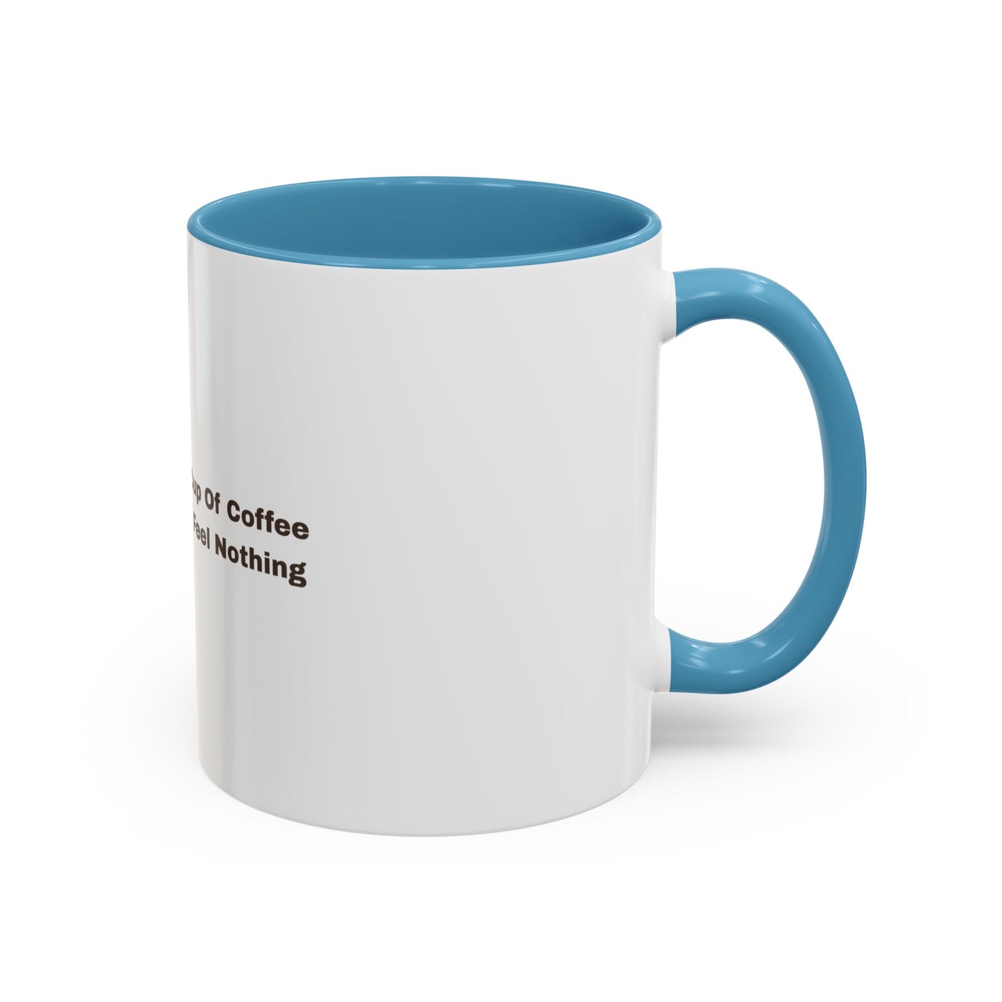 Coffee Mug — "This Is My Third Cup Of Coffee Today And I Still Feel Nothing" Accent Ceramic Mug
