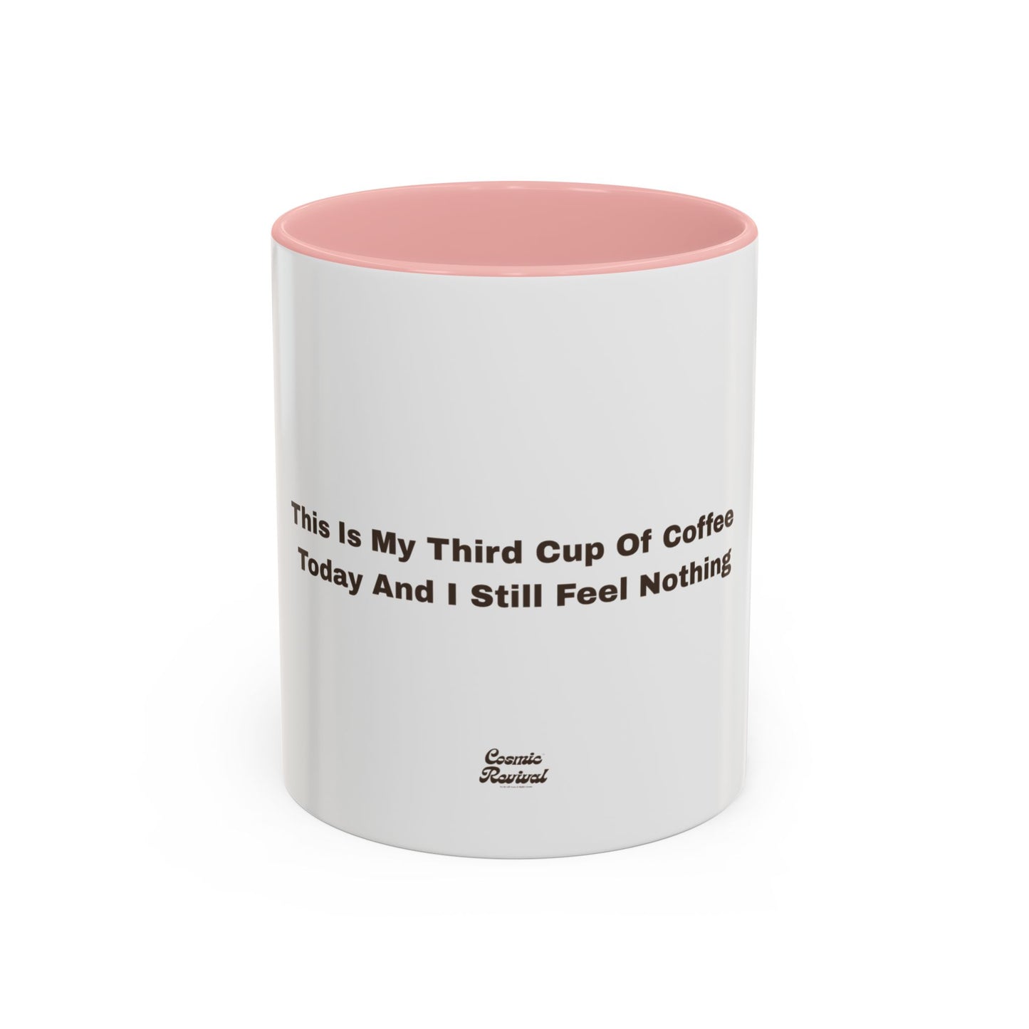 Coffee Mug — "This Is My Third Cup Of Coffee Today And I Still Feel Nothing" Accent Ceramic Mug