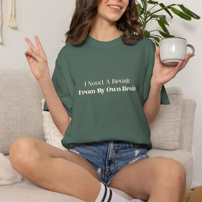 I Need A Break From My Own Brain Graphic Tee — Mental Health Relaxed T-Shirt