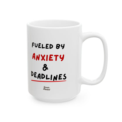 Fueled by Anxiety & Deadlines Ceramic Mug — 11oz/15oz Coffee Cup for Students, Creatives & Remote Workers