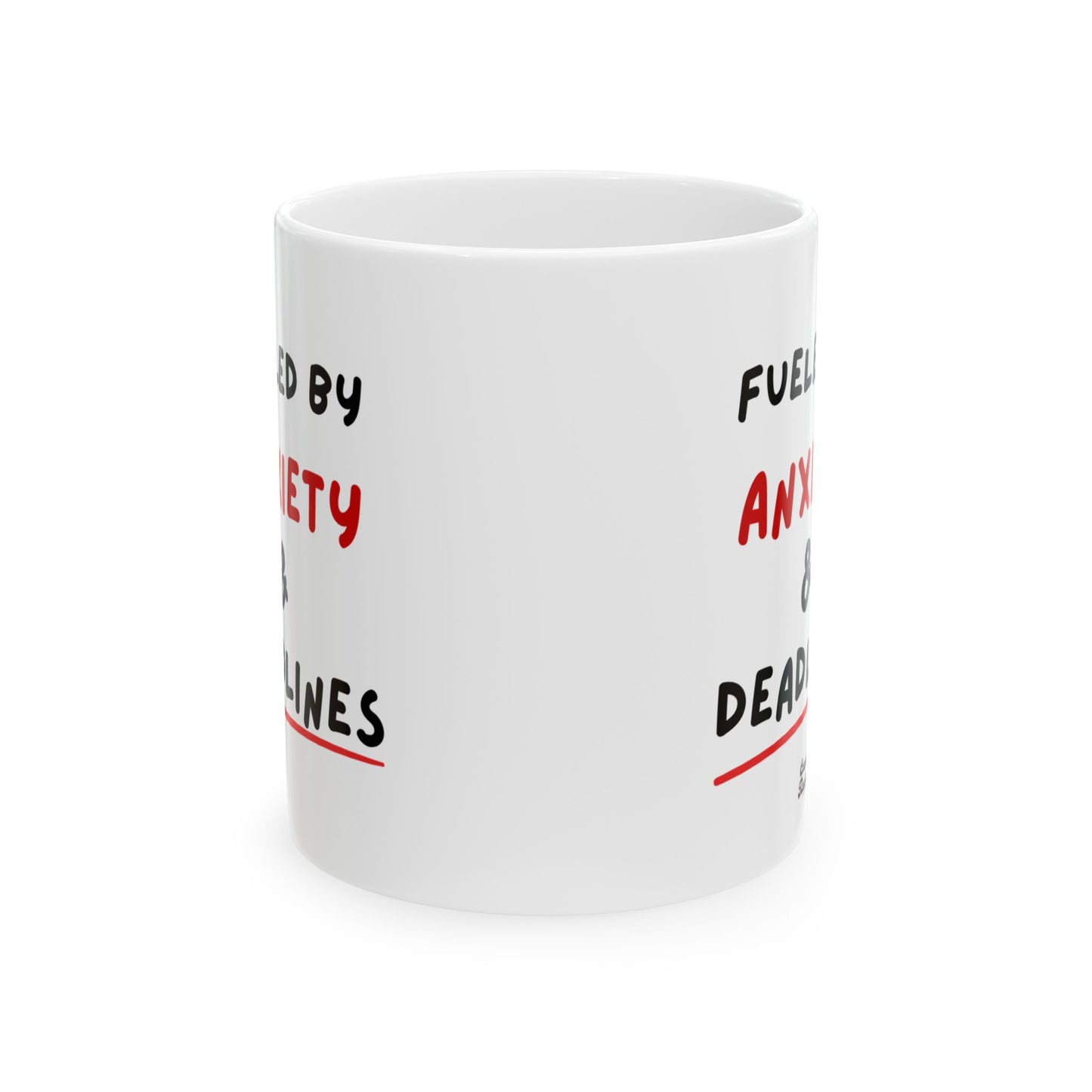 Fueled by Anxiety & Deadlines Ceramic Mug — 11oz/15oz Coffee Cup for Students, Creatives & Remote Workers