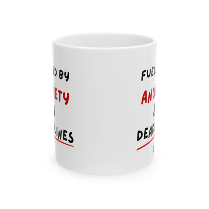 Fueled by Anxiety & Deadlines Ceramic Mug — 11oz/15oz Coffee Cup for Students, Creatives & Remote Workers