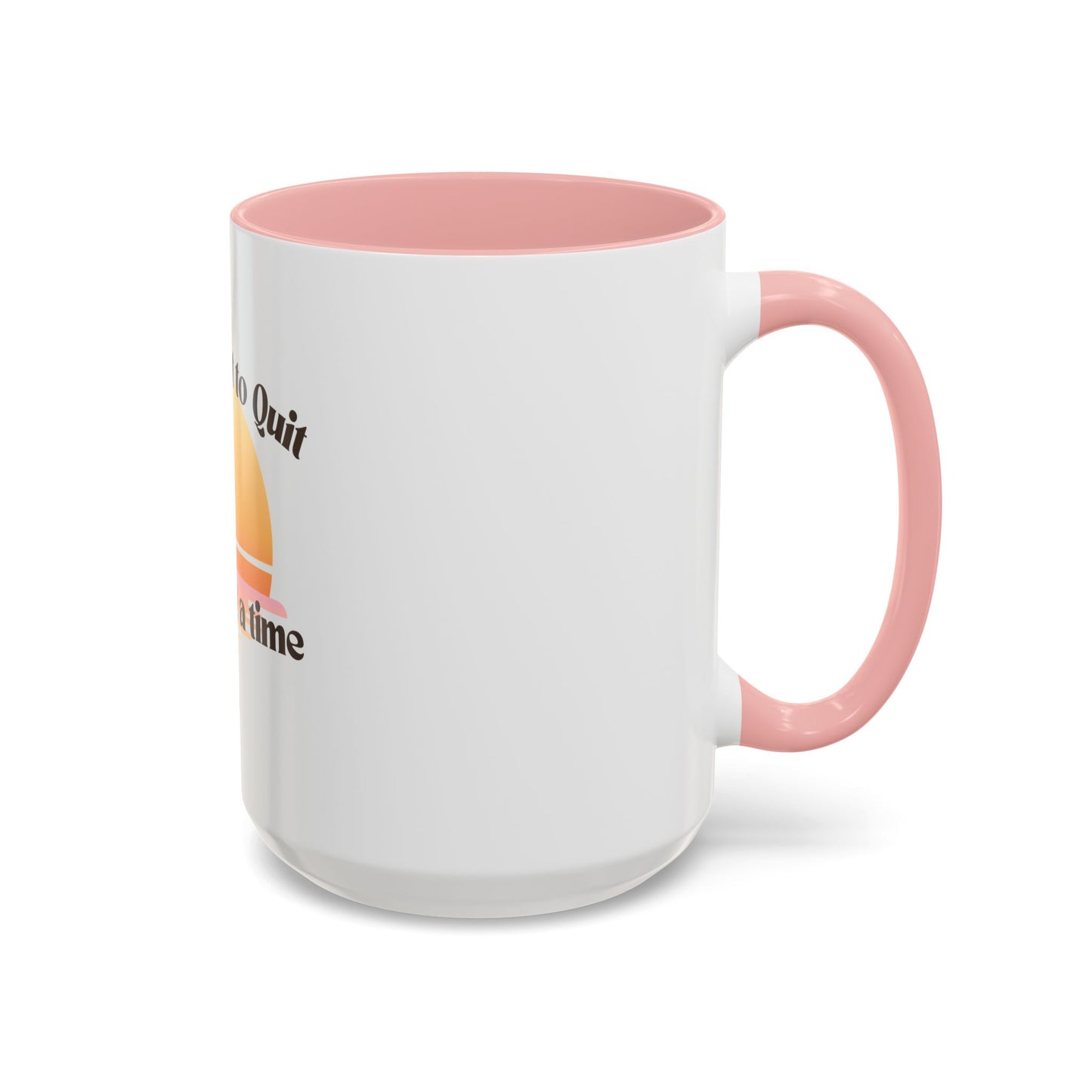 Coffee Mug — "Trying Not to Quit One Sip at a Time" Motivational Sunrise Accent Mug