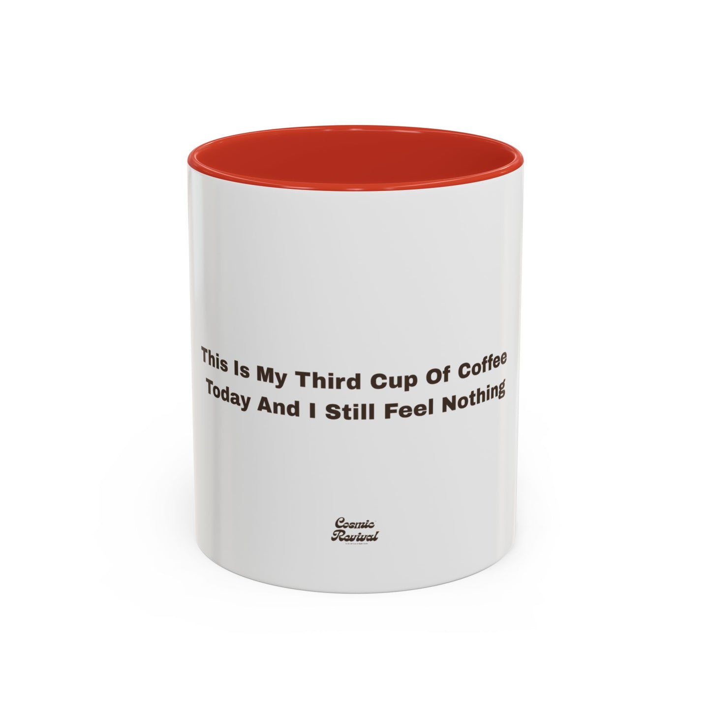 Coffee Mug — "This Is My Third Cup Of Coffee Today And I Still Feel Nothing" Accent Ceramic Mug