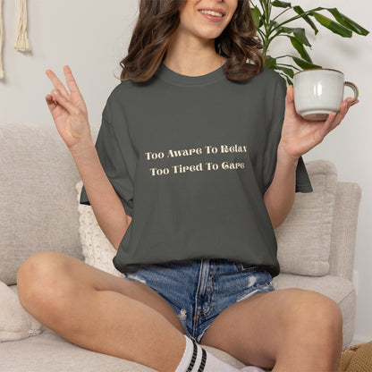 "Too Awake To Relax, Too Tired To Care" Casual Graphic Tee Overstimulated, Self-aware T-shirt