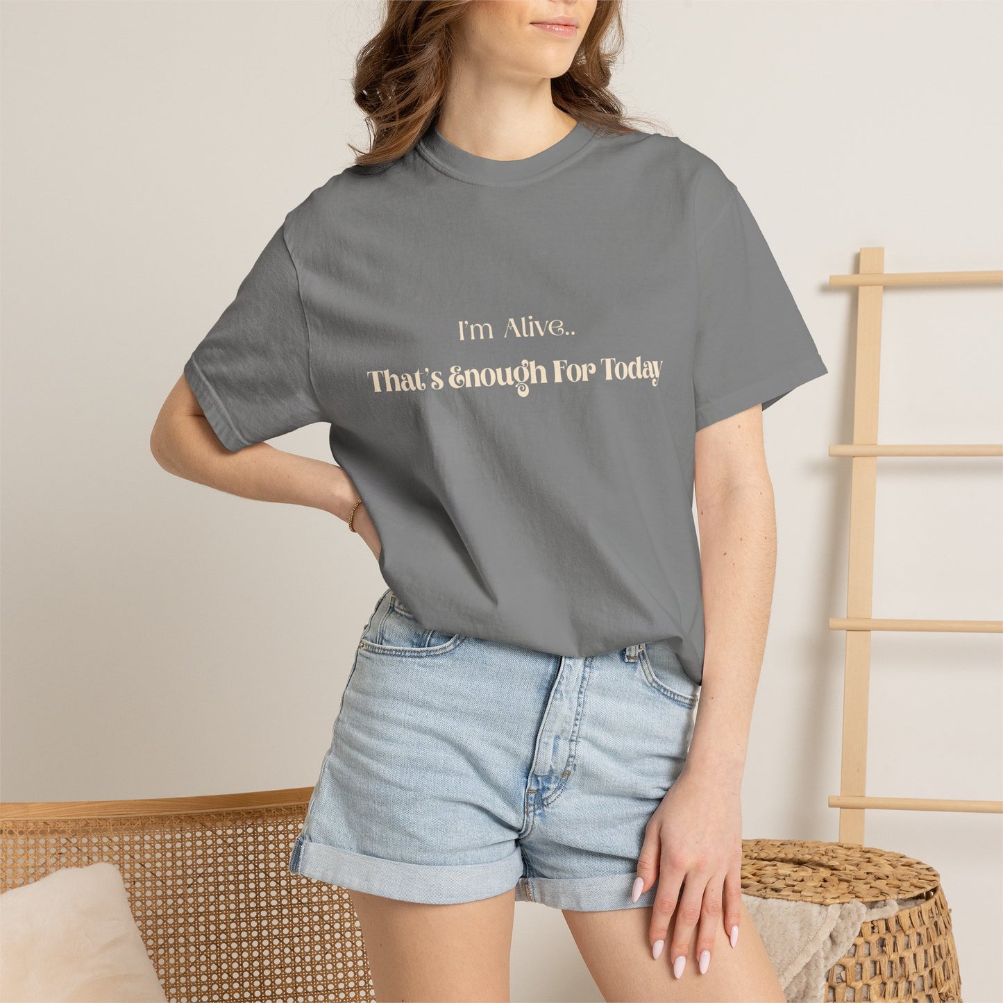 I'm Alive That’s Enough For Today T-Shirt — Mental Health Self-Care Tee