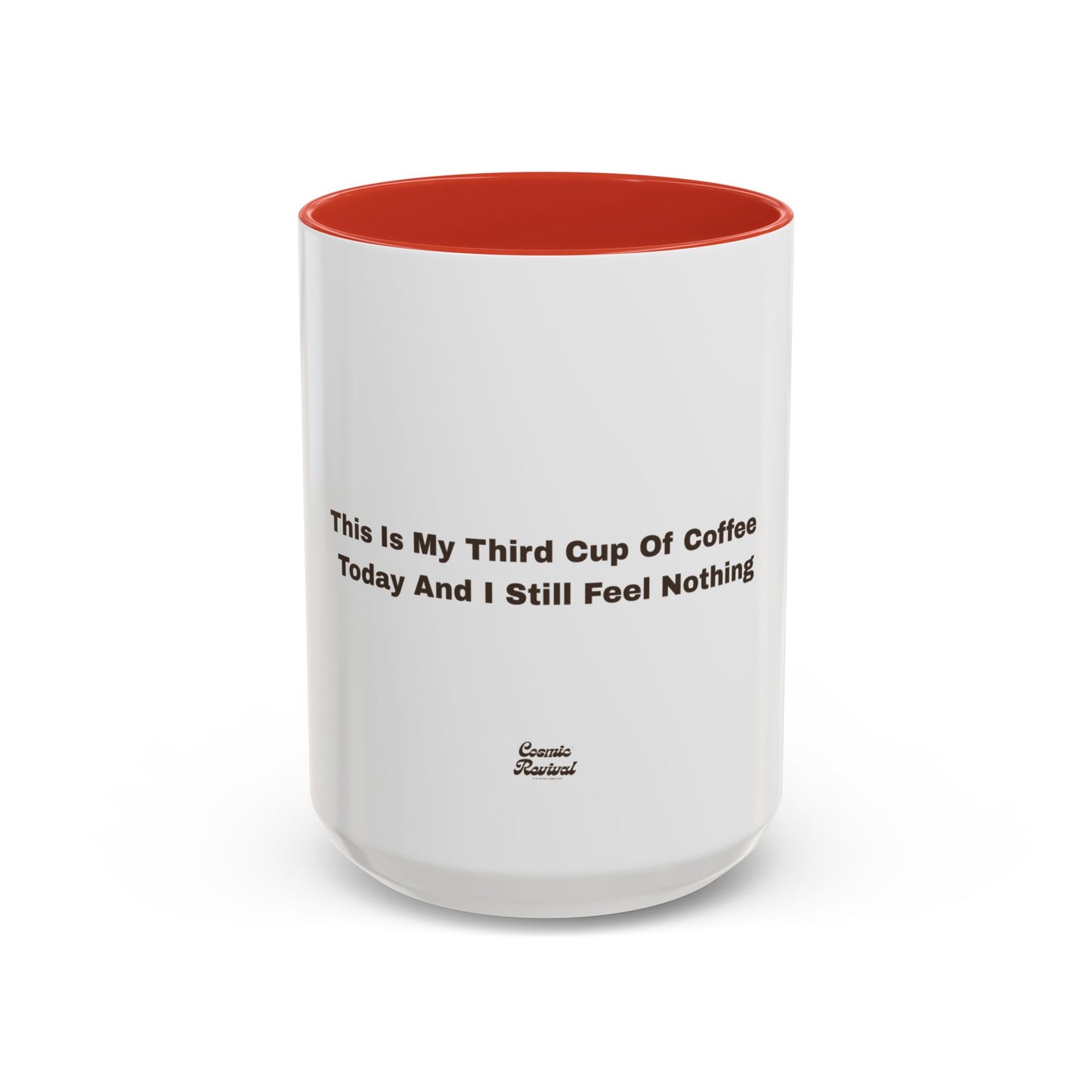 Coffee Mug — "This Is My Third Cup Of Coffee Today And I Still Feel Nothing" Accent Ceramic Mug