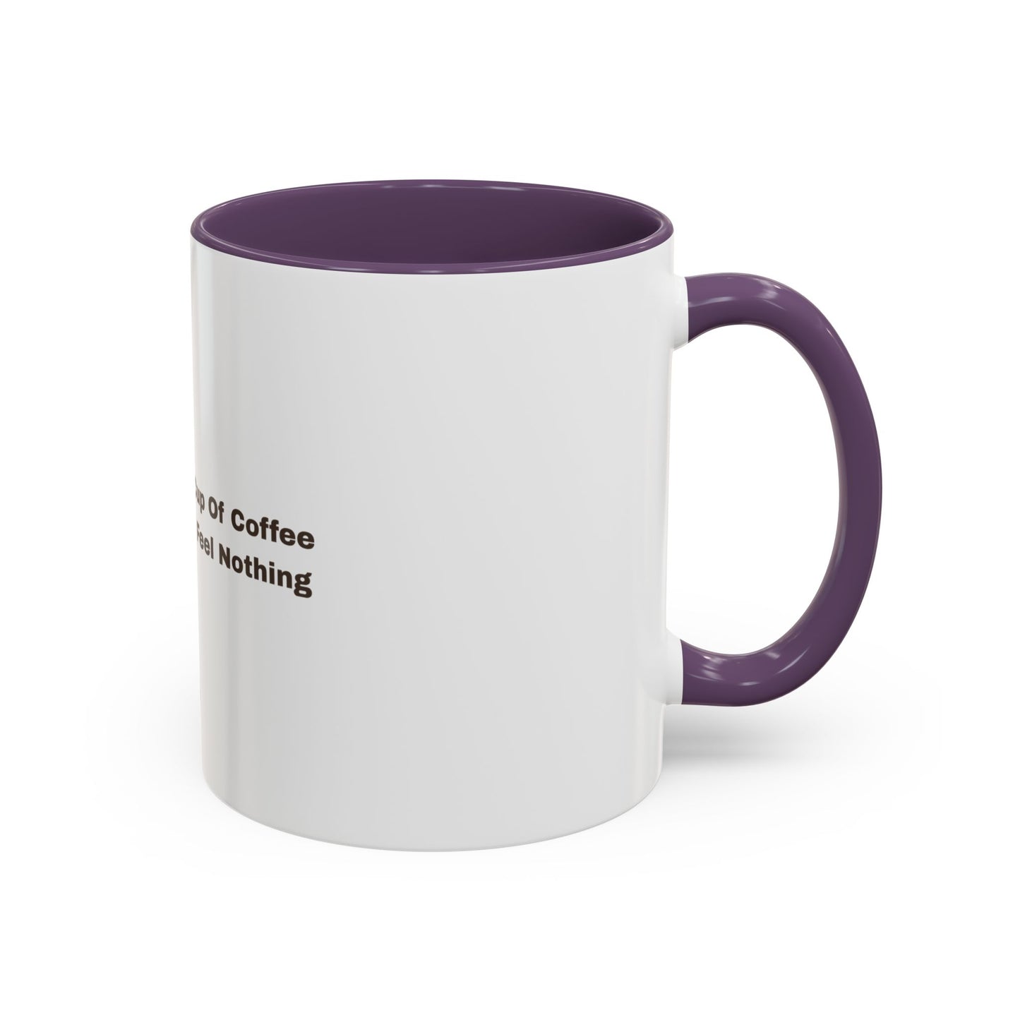 Coffee Mug — "This Is My Third Cup Of Coffee Today And I Still Feel Nothing" Accent Ceramic Mug
