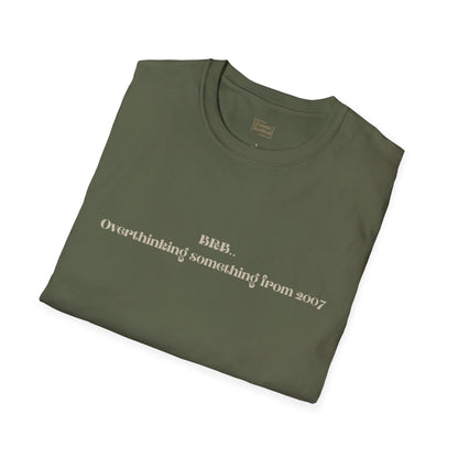 "BRB. Overthinking something from 2007" Minimalist Graphic Tee
