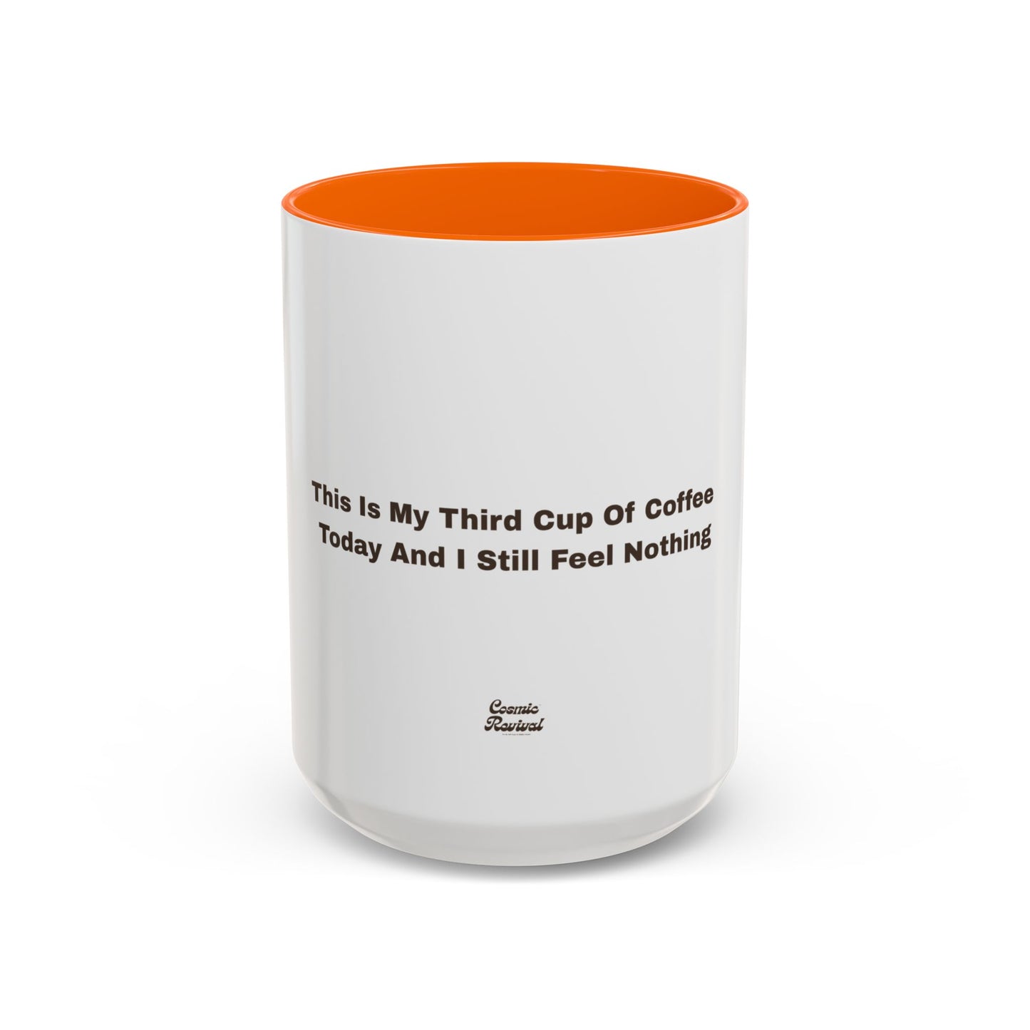 Coffee Mug — "This Is My Third Cup Of Coffee Today And I Still Feel Nothing" Accent Ceramic Mug