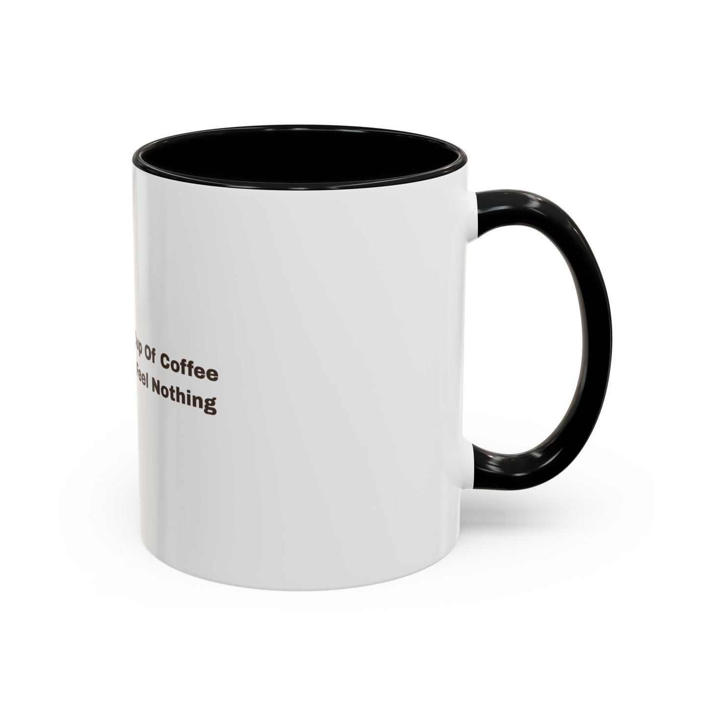 Coffee Mug — "This Is My Third Cup Of Coffee Today And I Still Feel Nothing" Accent Ceramic Mug