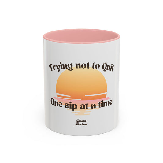 Coffee Mug — "Trying Not to Quit One Sip at a Time" Motivational Sunrise Accent Mug