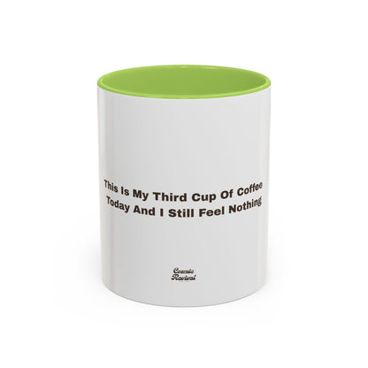 Coffee Mug — "This Is My Third Cup Of Coffee Today And I Still Feel Nothing" Accent Ceramic Mug