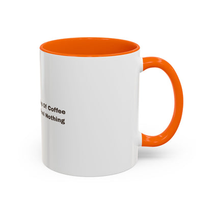 Coffee Mug — "This Is My Third Cup Of Coffee Today And I Still Feel Nothing" Accent Ceramic Mug