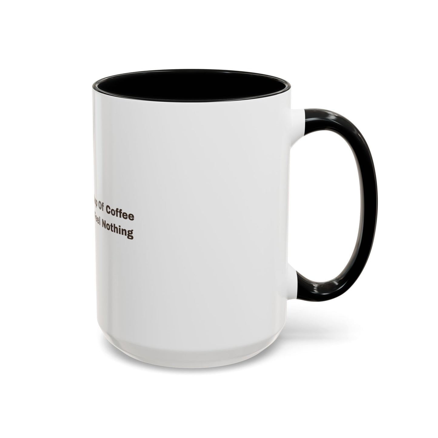 Coffee Mug — "This Is My Third Cup Of Coffee Today And I Still Feel Nothing" Accent Ceramic Mug
