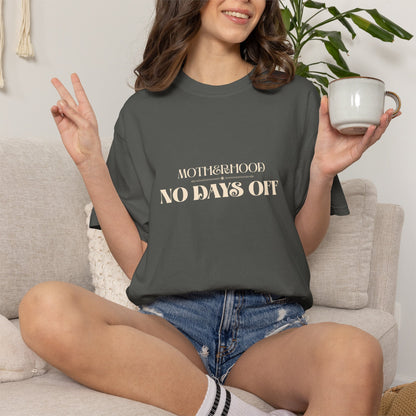 Motherhood No Days Off T-Shirt — Mom Life Tee