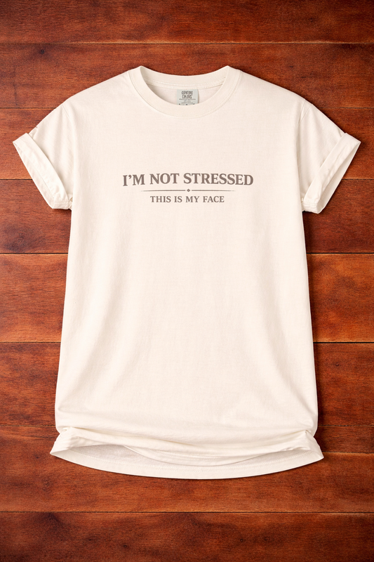I’m Not Stressed T-Shirt — Minimalist Funny Graphic Tee