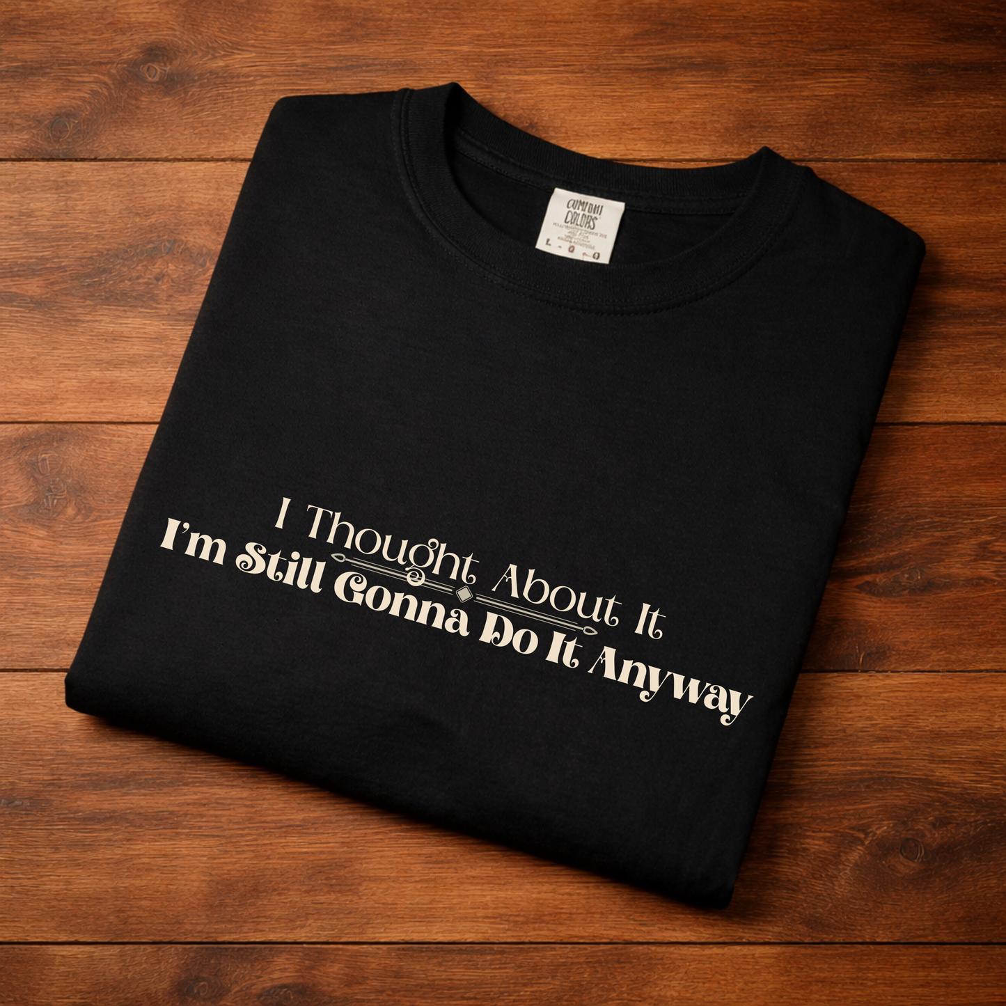 Funny Overthinking Shirt I Thought About It — Still Gonna Do It T-shirt