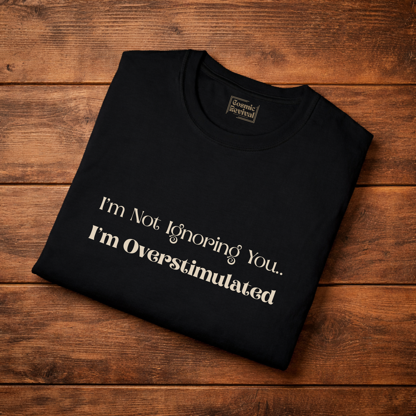 Overstimulated T‑Shirt - "I'm Not Ignoring You... I'm Overstimulated" Introvert Tee