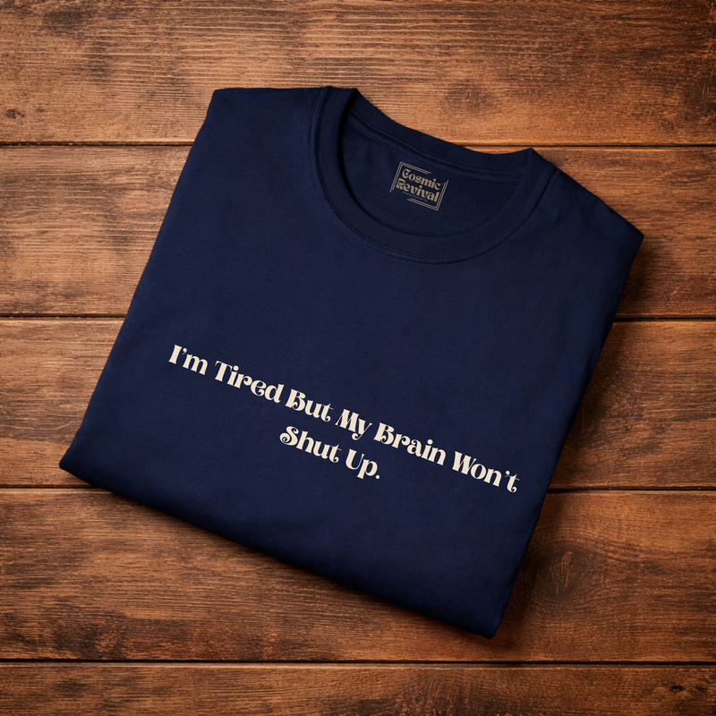 "I’m Tired But My Brain Won’t Shut Up" Funny Mental Health Tee