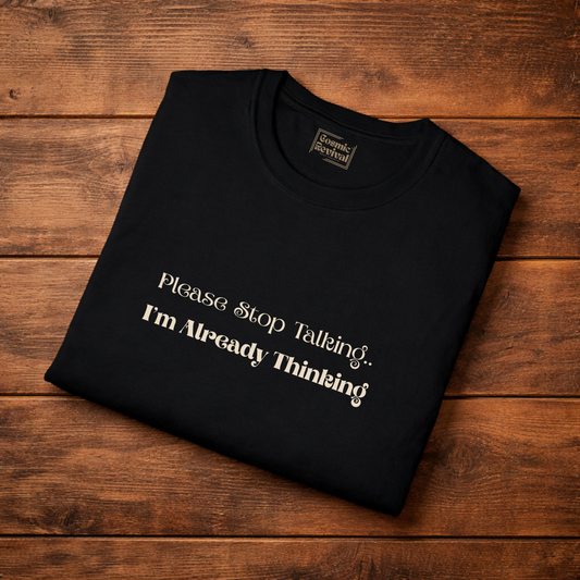Please Stop Talking I'm Already Thinking T-Shirt — Funny Introvert Graphic Tee