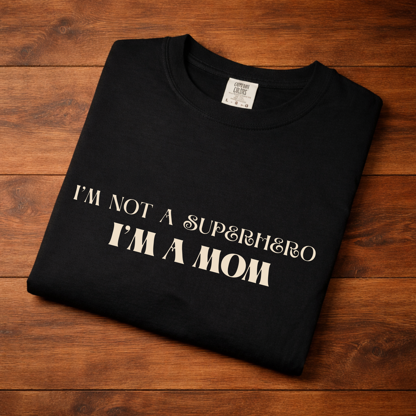 I'm Not a Superhero I'm a Mom T-Shirt — Mother's Day Graphic Tee