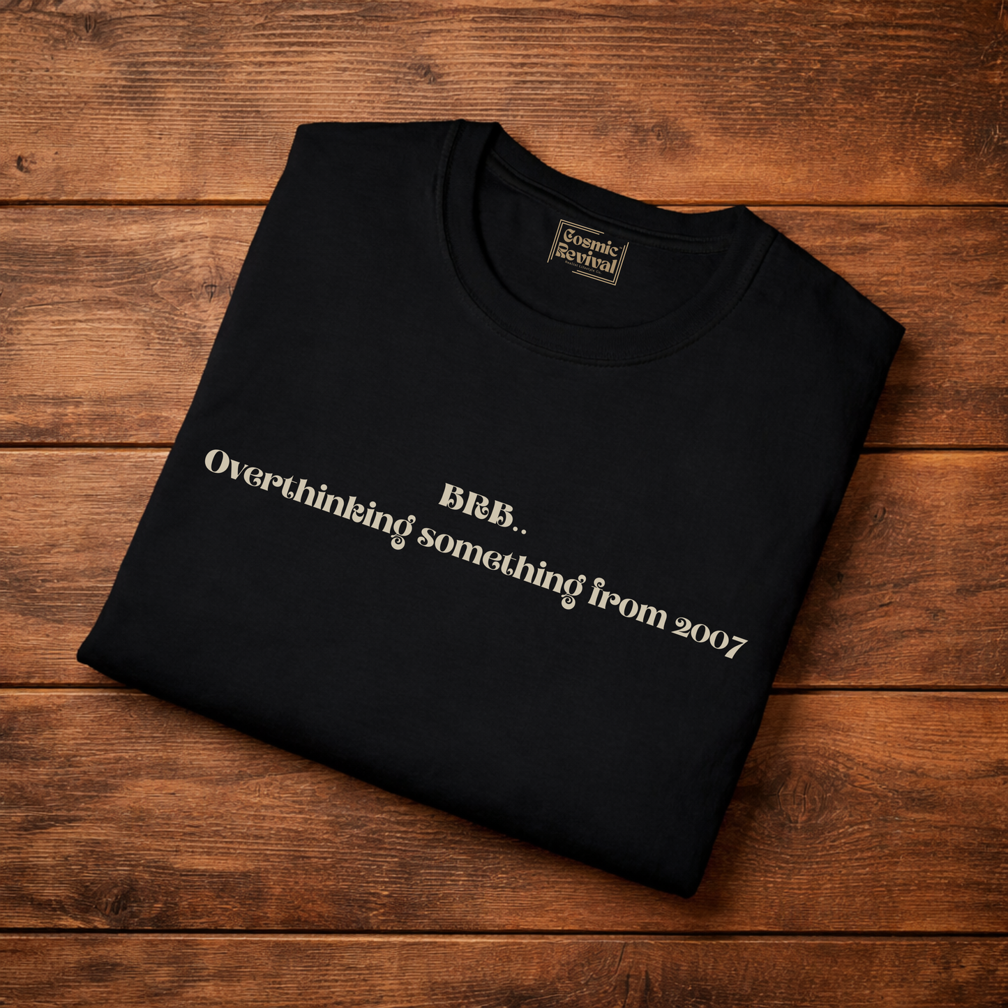 "BRB. Overthinking something from 2007" Minimalist Graphic Tee