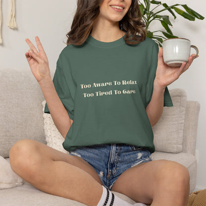 "Too Awake To Relax, Too Tired To Care" Casual Graphic Tee Overstimulated, Self-aware T-shirt