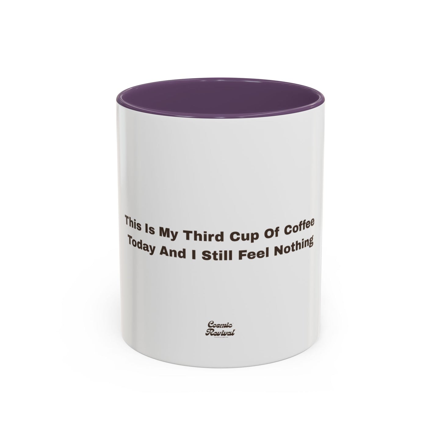 Coffee Mug — "This Is My Third Cup Of Coffee Today And I Still Feel Nothing" Accent Ceramic Mug