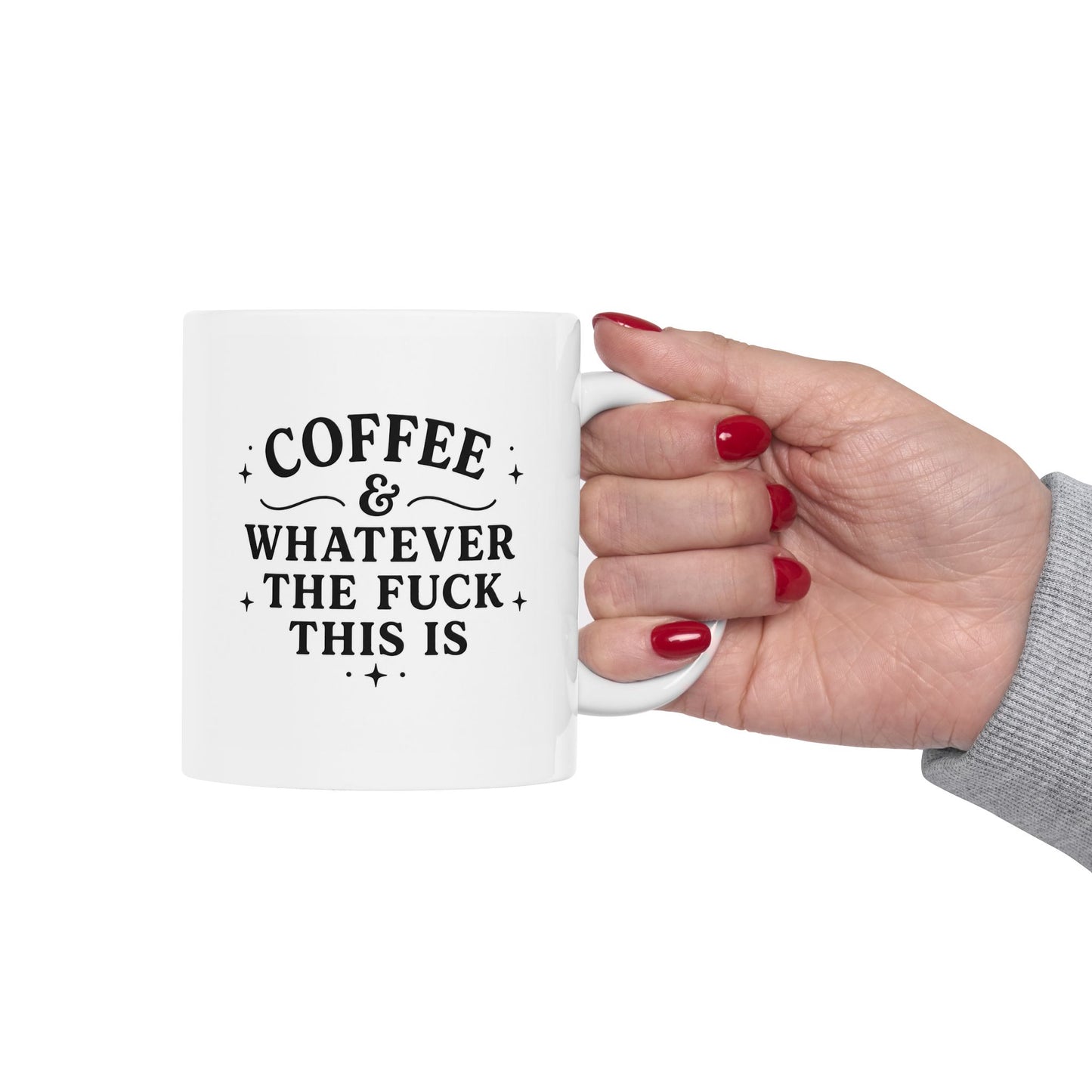 Coffee and Whatever The F*** This Is Ceramic Mug (11oz & 15oz)