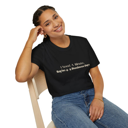 I Need A Minute — Maybe 3–5 Business Days T-Shirt Overstimulated Humor Tee