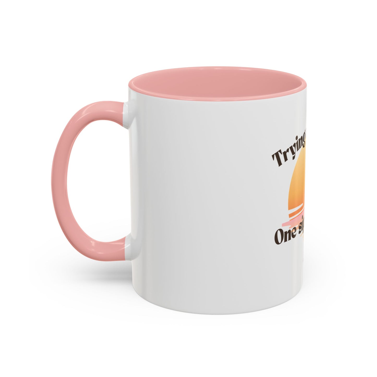 Coffee Mug — "Trying Not to Quit One Sip at a Time" Motivational Sunrise Accent Mug