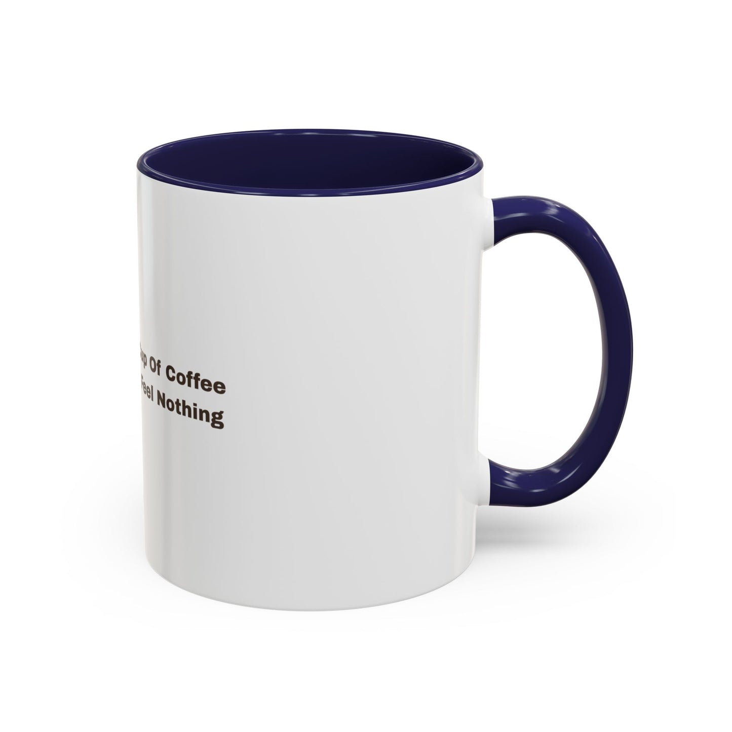 Coffee Mug — "This Is My Third Cup Of Coffee Today And I Still Feel Nothing" Accent Ceramic Mug