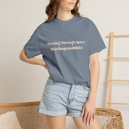 T-Shirt — "Floating Through Space With Responsibilities" Graphic Tee