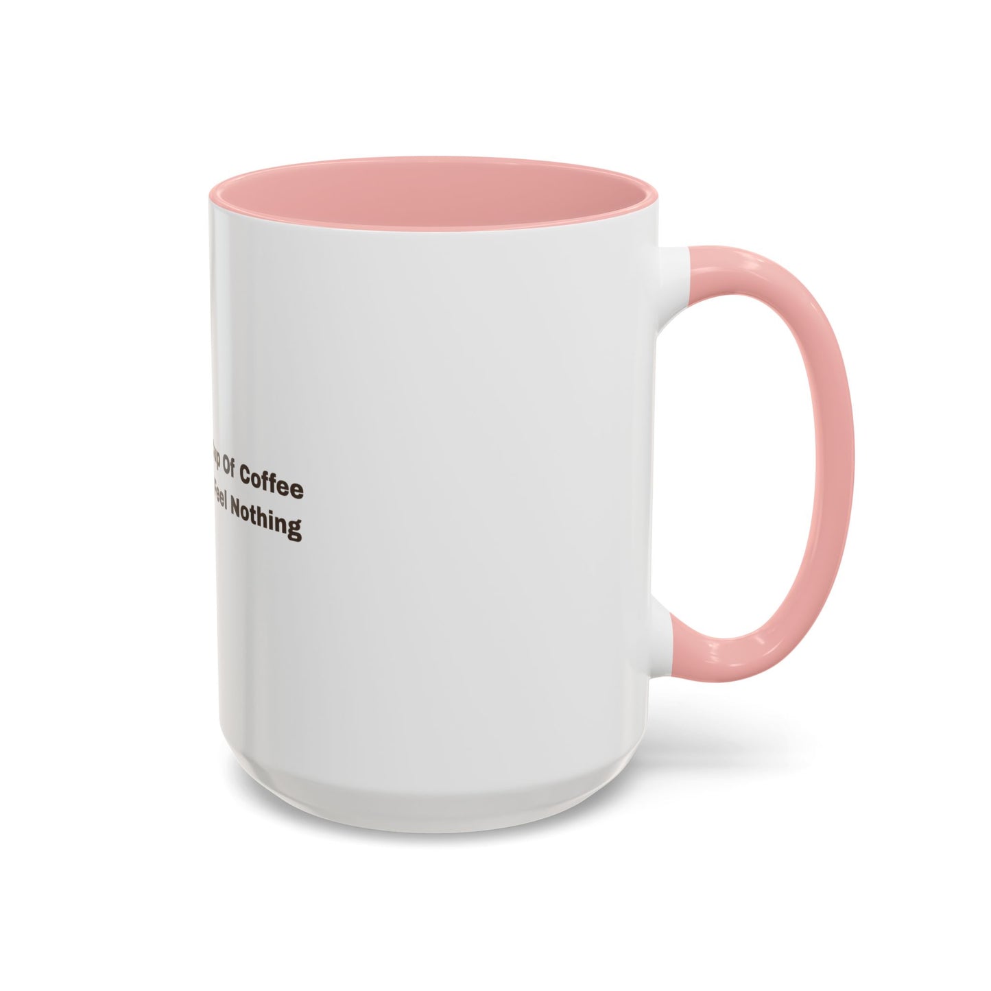 Coffee Mug — "This Is My Third Cup Of Coffee Today And I Still Feel Nothing" Accent Ceramic Mug