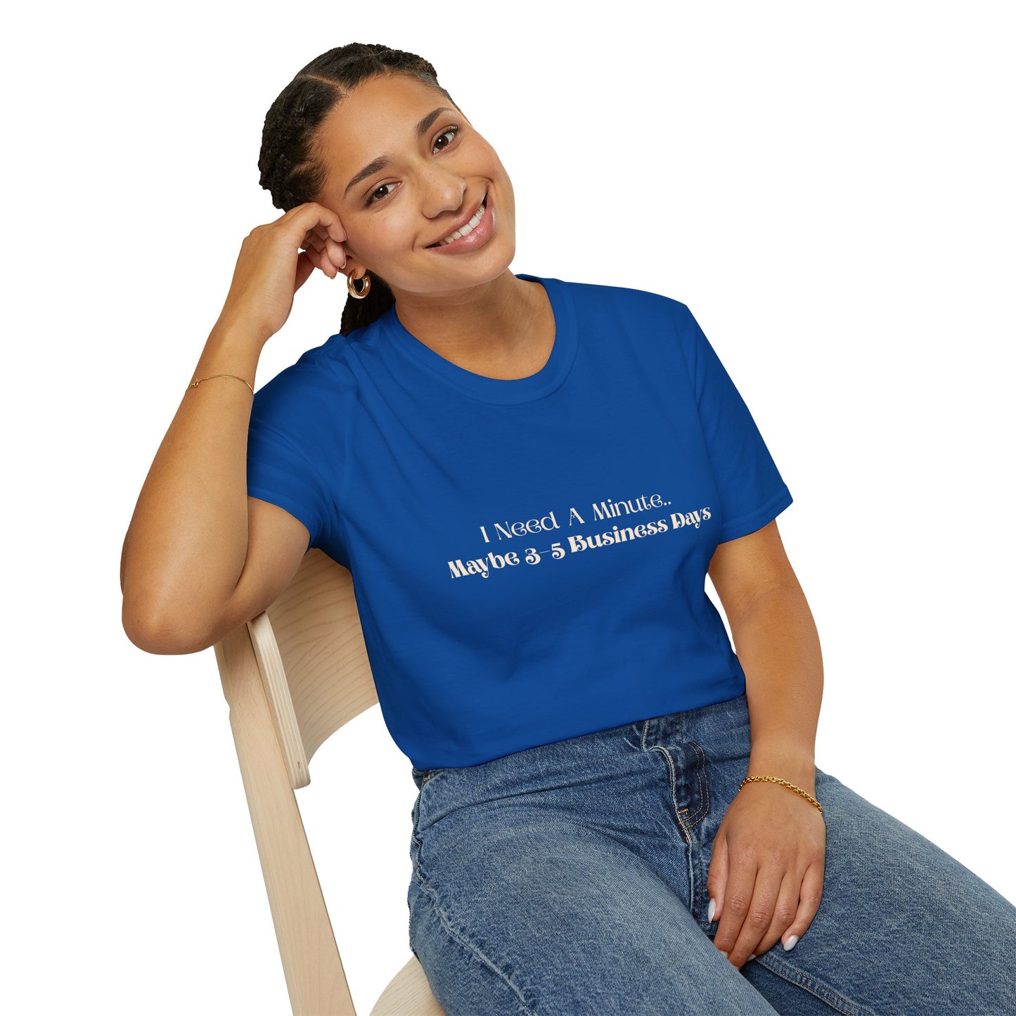 I Need A Minute — Maybe 3–5 Business Days T-Shirt Overstimulated Humor Tee