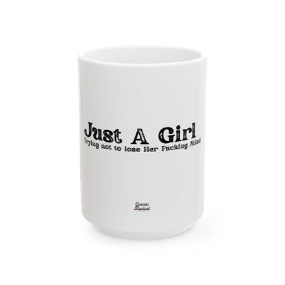 Mug — "Just A Girl Trying Not to Lose Her F*cking Mind" Funny Coffee Cup