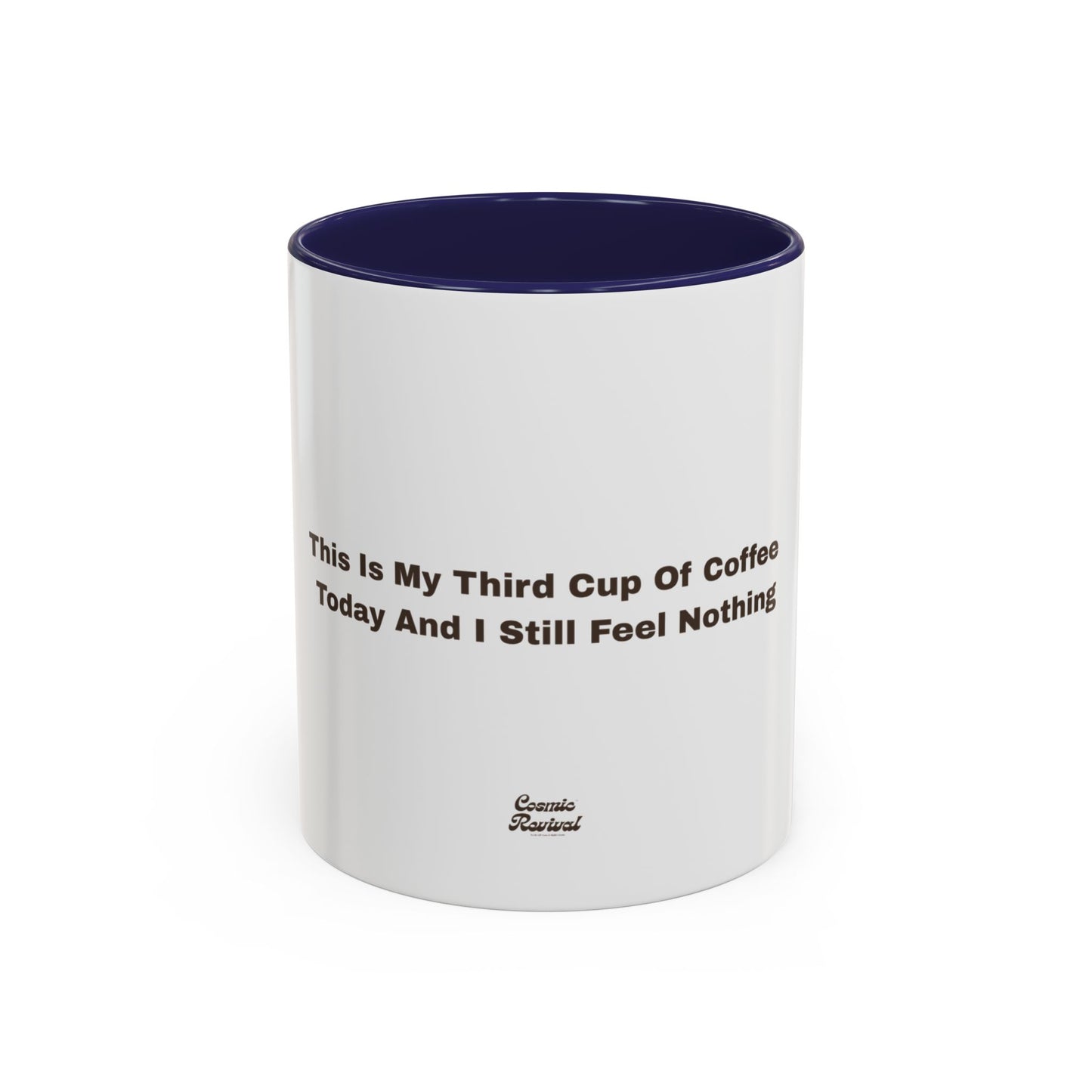 Coffee Mug — "This Is My Third Cup Of Coffee Today And I Still Feel Nothing" Accent Ceramic Mug