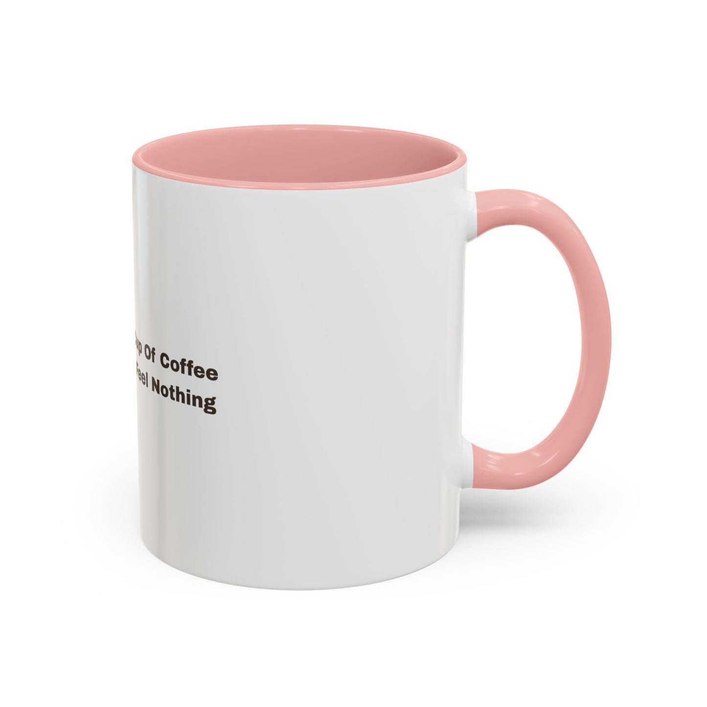 Coffee Mug — "This Is My Third Cup Of Coffee Today And I Still Feel Nothing" Accent Ceramic Mug